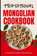 Traditional Mongolian Cookbook: 50 Authentic Recipes from Mongolia