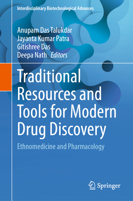 Traditional Resources and Tools for Modern Drug Discovery: Ethnomedicine and Pharmacology - Das Talukdar, Anupam (Editor), and Patra, Jayanta Kumar (Editor), and Das, Gitishree (Editor)