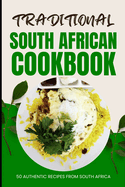 Traditional South African Cookbook: 50 Authentic Recipes from South Africa