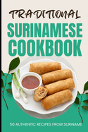 Traditional Surinamese Cookbook: 50 Authentic Recipes from Suriname