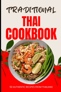 Traditional Thai Cookbook: 50 Authentic Recipes from Thailand