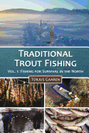 Traditional Trout Fishing: Fishing for Survival in the North