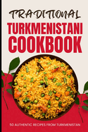 Traditional Turkmenistani Cookbook: 50 Authentic Recipes from Turkmenistan