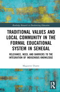 Traditional Values and Local Community in the Formal Educational System in Senegal: Relevance, Need, and Barriers to the Integration of Local Knowledge