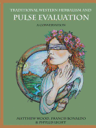 Traditional Western Herbalism and Pulse Evaluation: A Conversation