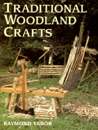 Traditional Woodland Crafts: A Practical Guide - Tabor, Raymond