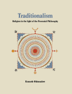 Traditionalism: Religion in the Light of the Perennial Philosophy