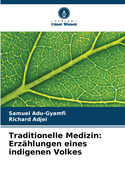 Traditionelle Medizin: Erz?hlungen eines indigenen Volkes