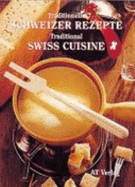 Traditionelle Schweizer Rezepte. : Traditional Swiss Cuisine. Deutsch / Englisch