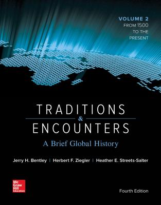 Traditions & Encounters: A Brief Global History Volume 2 - Bentley, Jerry, and Ziegler, Herbert, and Streets Salter, Heather