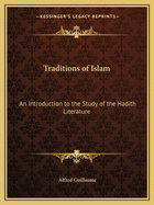 Traditions of Islam: An Introduction to the Study of the Hadith Literature