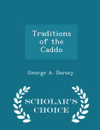 Traditions of the Caddo - Scholar's Choice Edition
