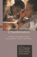 Traditions, Standards, and Transformations: A Model for Professional Development School Networks - Neapolitan, Jane E (Editor), and Proffitt, Thomas D (Editor), and Wittmann, Cheryl L (Editor)
