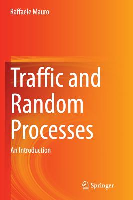 Traffic and Random Processes: An Introduction - Mauro, Raffaele