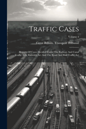 Traffic Cases: Reports Of Cases Decided Under The Railway And Canal Traffic Acts, Railways Act And The Road And Rail Traffic Act; Volume 4