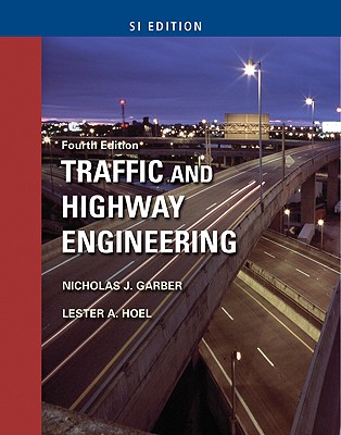 Traffic & Highway Engineering - Si Version - Garber, Nicholas J, and Hoel, Lester A