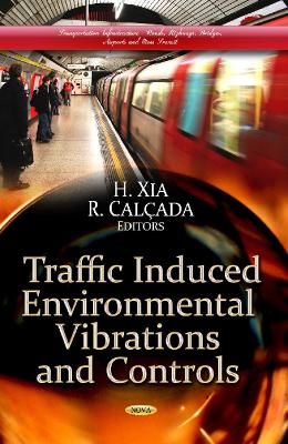 Traffic Induced Environmental Vibrations & Controls: Theory & Application - Xia, H (Editor)