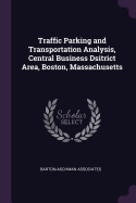 Traffic Parking and Transportation Analysis, Central Business Dsitrict Area, Boston, Massachusetts