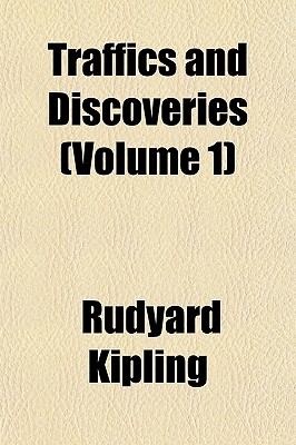 Traffics and Discoveries; Volume 1 - Kipling, Rudyard