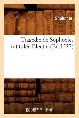 Trag?die de Sophocles Intitul?e Electra (?d.1537) - Sophocle