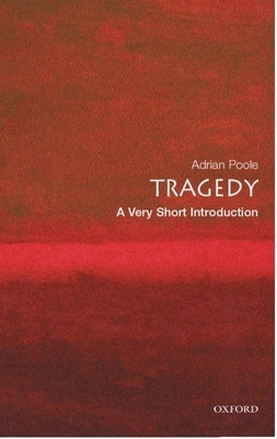 Tragedy: A Very Short Introduction - Poole, Adrian