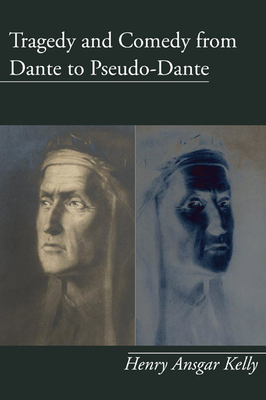 Tragedy and Comedy from Dante to Pseudo-Dante - Kelly, H a