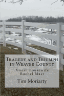 Tragedy and Triumph in Weaver County: Amish Housewife Rachel Mast