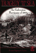 Tragedy from the Sea: The Galveston Hurricane of 1900