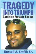 Tragedy Into Triumph: Surviving Prostate Cancer