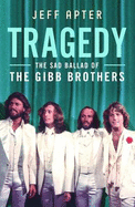 Tragedy: The Sad Ballad of the Gibb Brothers