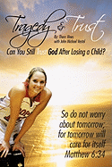 Tragedy & Trust: Can You Still Trust God After Losing a Child?