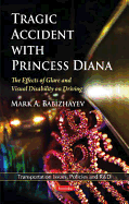 Tragic Accident with Princess Diana: The Effects of Glare & Visual Disability on Driving