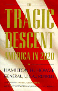 Tragic Descent: America in 2030 - Howze, Hamilton H