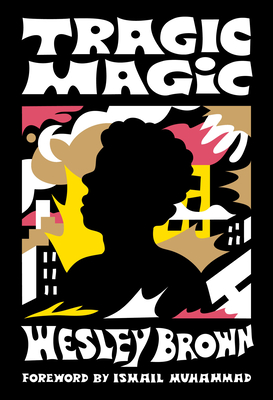 Tragic Magic: (Of the Diaspora - North America) - Brown, Wesley, and Vital-Lazare, Erica (Editor), and Morrison, Toni (Editor)