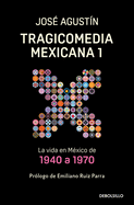 Tragicomedia Mexicana 1: La Vida En Mxico de 1940 a 1970 / Tragicomedy 1