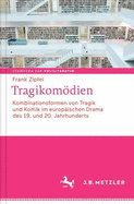 Tragikomdien: Kombinationsformen von Tragik und Komik im europischen Drama des 19. und 20. Jahrhunderts