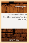 Traict? Des Chiffres, Ou Secr?tes Mani?res d'Escrire, (?d.1586)