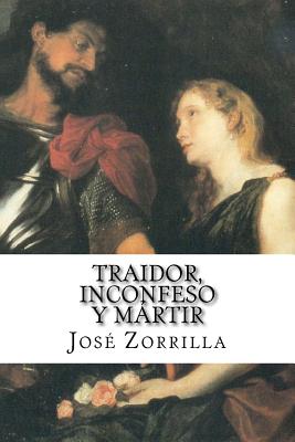 Traidor, inconfeso y mrtir - Zorrilla, Jose