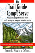 Trail Guide to CompuServe - Tittel, Ed, and Wiggins, Robert R