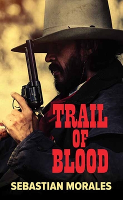 Trail of Blood - Morales, Sebastian