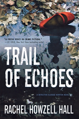 Trail of Echoes: A Detective Elouise Norton Novel - Hall, Rachel Howzell