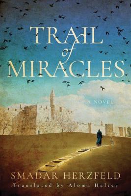 Trail of Miracles - Herzfeld, Smadar, and Halter, Aloma (Translated by)