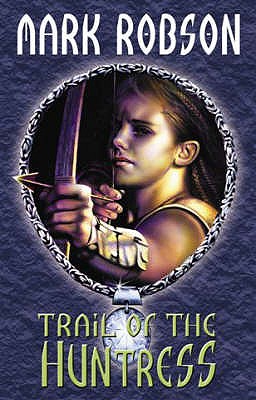 Trail of the Huntress - Robson, Mark