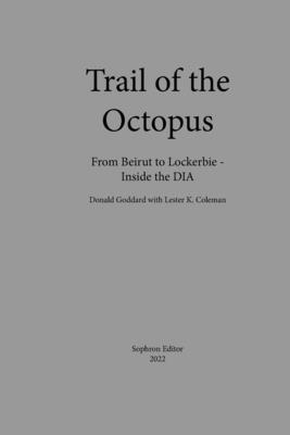 Trail of the Octopus: From Beirut to Lockerbie - Inside the DIA - Goddard, Donald, and Coleman, Lester K