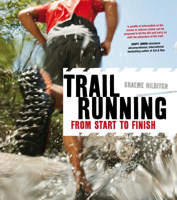 Trail Running: From Start to Finish - Hilditch, Graeme