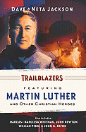Trailblazers: Featuring Martin Luther and Other Christian Heroes