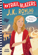 Trailblazers: J.K. Rowling: Behind the Magic