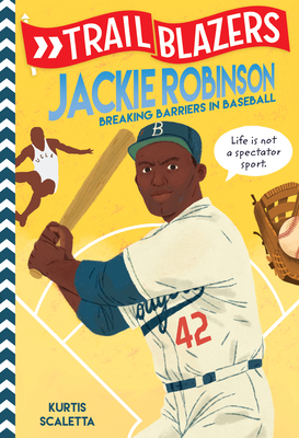 Trailblazers: Jackie Robinson: Breaking Barriers in Baseball - Scaletta, Kurtis