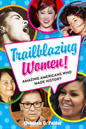 Trailblazing Women!: Amazing Americans Who Made History