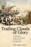 Trailing Clouds of Glory: Zachary Taylor's Mexican War Campaign and His Emerging Civil War Leaders